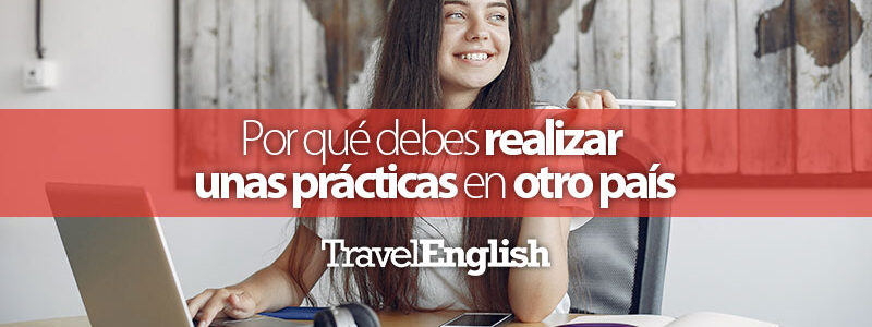 Por_qué_debes_realizar_unas_prácticas_en_otro_país Por_qué_debes_realizar_unas_prácticas_en_otro_país